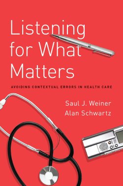 Saul J Weiner and Alan Schwartz's LISTENING FOR WHAT MATTERS
