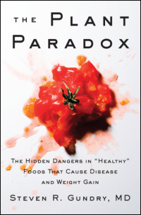 Steven R Gundry's THE PLANT PARADOX