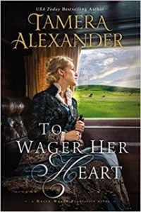 Tamera Alexander's TO WAGER HER HEART