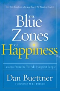 Dan Buettner's THE BLUE ZONES OF HAPPINESS