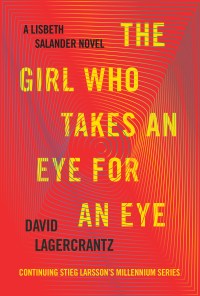David Lagercrantz's THE GIRL WHO TAKES AN EYE FOR AN EYE