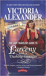 Victoria Alexander's THE LADY TRAVELERS GUIDE TO LARCENY WITH A DASHING STRANGER