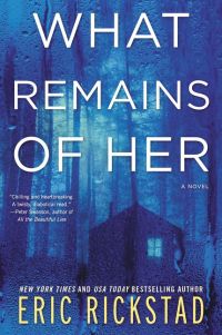 Eric Rickstad's WHAT REMAINS OF HER