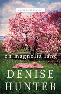 Denise Hunter's ON MAGNOLIA LANE