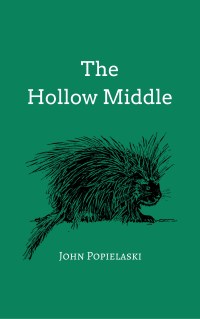 John Popielaski's THE HOLLOW MIDDLE