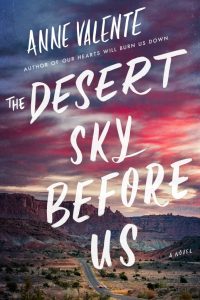 Anne Valente's THE DESERT SKY BEFORE US