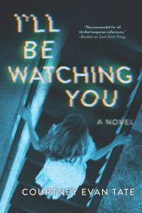 Courtney Evan Tate's I'LL BE WATCHING YOU