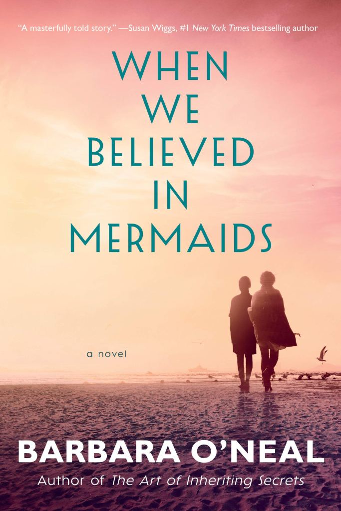 Barbara O'Neal's WHEN WE BELIEVED IN MERMAIDS