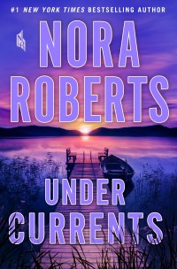 Nora Roberts' UNDER CURRENTS