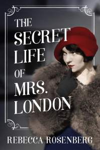 Rebecca Rosenberg's THE SECRET LIFE OF MRS. LONDON