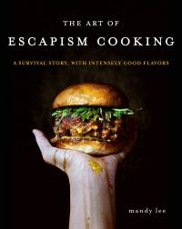Mandy Lee's THE ART OF ESCAPISM COOKING