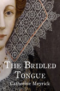 Catherine Meyrick's THE BRIDLED TONGUE