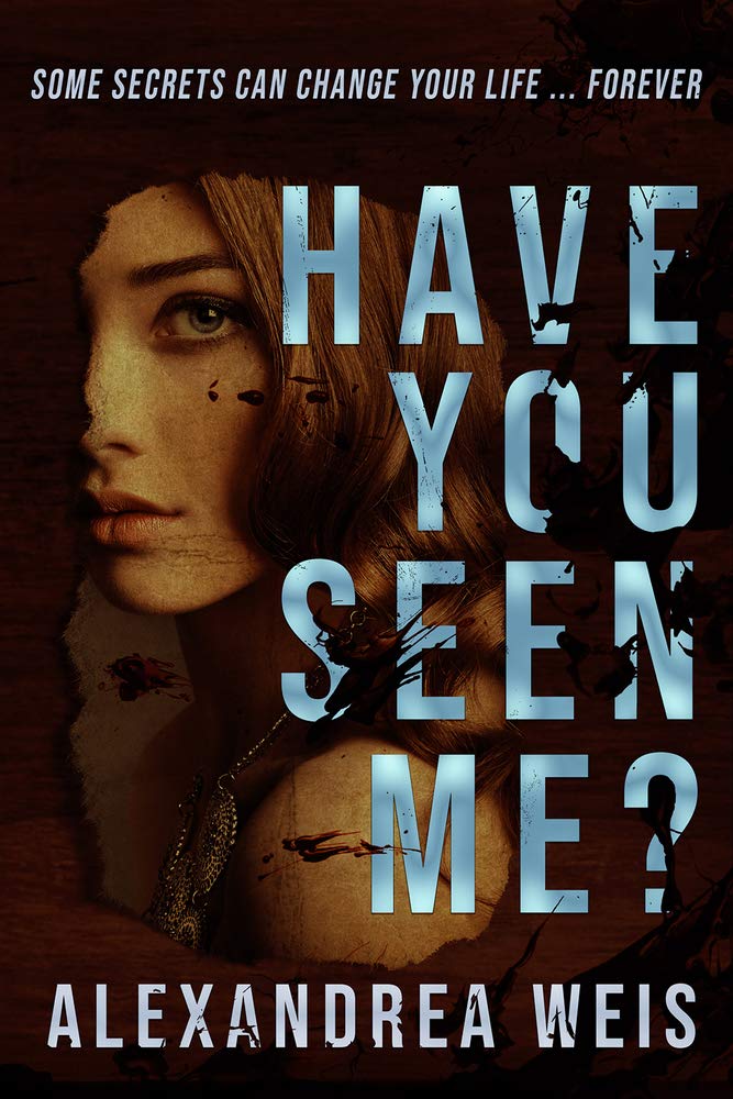Alexandrea Weis's HAVE YOU SEEN ME