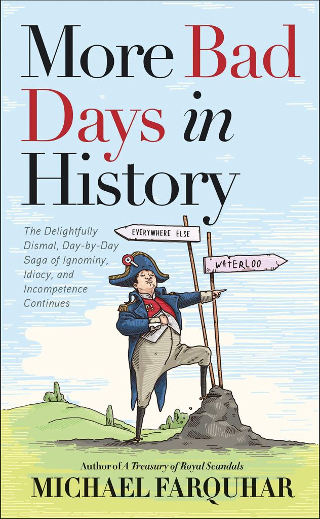Michael Farquhar's MORE BAD DAYS IN HISTORY